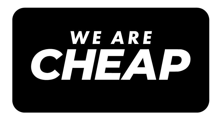 WE ARE CHEAP!