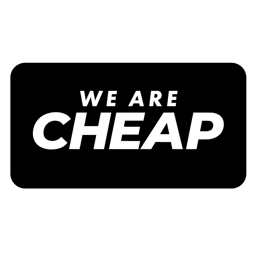 WE ARE CHEAP!