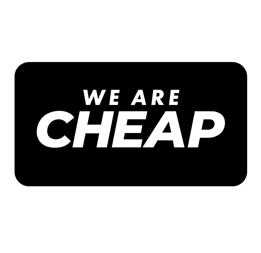 WE ARE CHEAP!